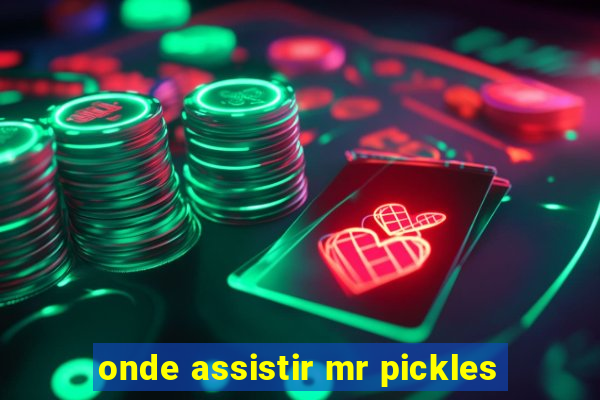 onde assistir mr pickles